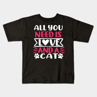 All You Need Is Love And A Cat Kids T-Shirt